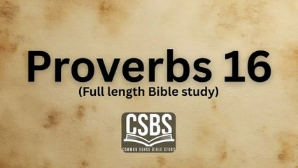 Proverbs 16 with CSBS (full version)