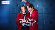 Fake Dating My Rich Nemesis - Full Movie