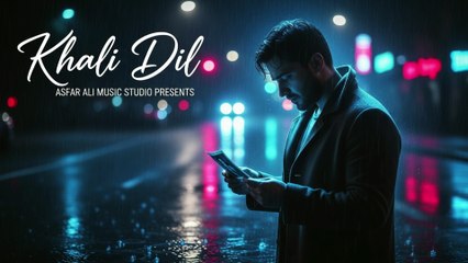 Khali Dil - Asfar Ali Music - Emotional Sad Song 2025 - Heartbreak Ballad