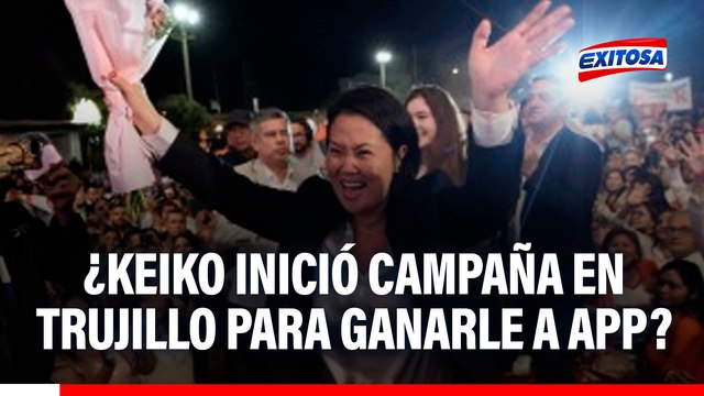 Keiko Fujimori inició su campaña en Trujillo para ganarle el norte a APP , señala analista