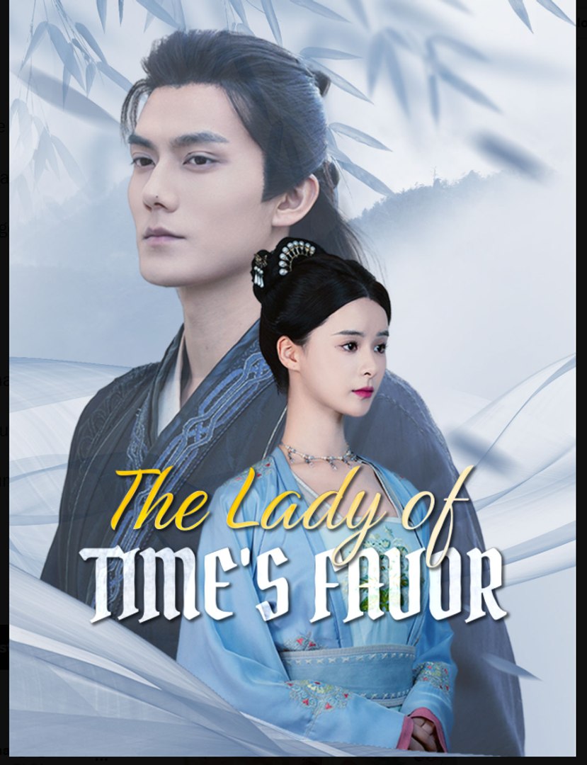The Lady of Time's Favor Chinese Drama - English Sub