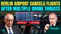 BREAKING: Russian Drones ATTACK Germany’s Berlin Airport? | Merz’s Warning Sparks WW3 Fears