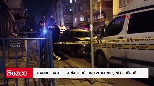 İstanbul'da aile faciası: Oğlunu ve kardeşini öldürdü