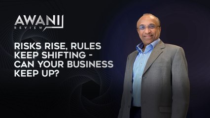 AWANI Review: Risks Rise, Rules Keep Shifting - Can Your Business Keep Up?