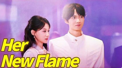 Her New Flame (NEW) - Full Eng Sub | Romantic Drama You Can't Miss 💖