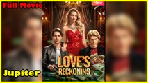 Love's Reckoning New - Full Free