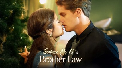 Seduce My Ex’s Brother In Law (2025) - FULL HD [Eng Sub]
