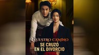 Nuestro Camino Se Cruzó En El Divorcio Episodio Completo - Full Movie