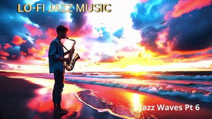 Lo-fi Jazz Music Jazz Waves Part 6 Music for Focus and Relaxation
