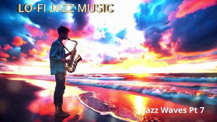 Lo-fi Jazz Music Jazz Waves Part 7 Music for Focus and Relaxation