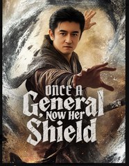 Once a General Now Her Shield Chinese Drama - English Sub