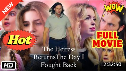 The Heiress Returns - The Day I Fought Back