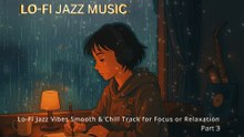 Lo-Fi Jazz Vibes Smooth & Chill Track for Focus or Relaxation Part 3