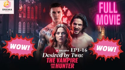 [New] Desired by Two — The Vampire and the Hunter #reelshort - Full Movie  Drama Hub