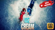Ice And Cream  Full Movie HD - Drama ShortFilms Hot