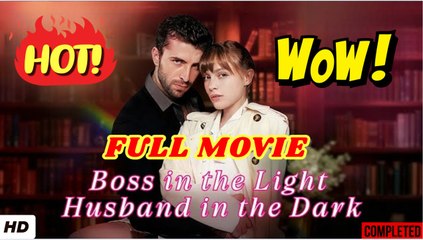 Boss In The Light Husband In The Dark (2025) - FULL [Eng Sub]
