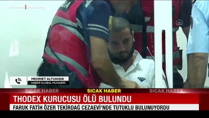 Thodex'in kurucusu Faruk Fatih Özer, cezaevinde ölü bulundu