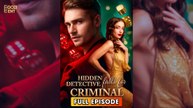 Hidden Detective Falls For Criminal & Detailed Version