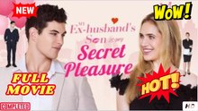 🧡🍏 🔥 My Ex husband's Son is My Secret Pleasure Full Movie HD
