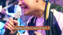 Hatiku Percaya Part 1