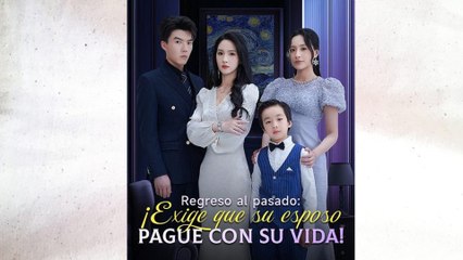 Regreso Al Pasado ¡Exige Que Su Esposo Pague Con Su Vida! Completo