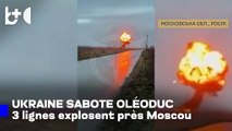 Ukraine détruit le principal pipeline russe près de Moscou