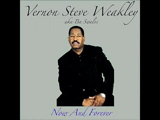 Vernon Steve Weakley - Now And Forever