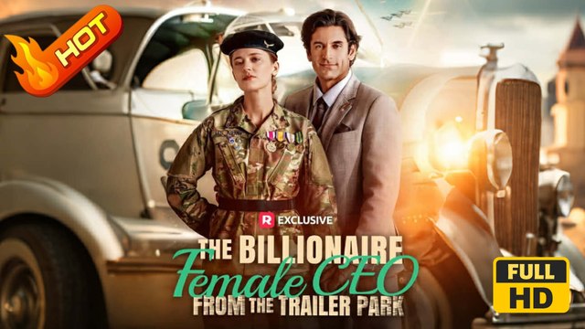 The Billionaire Female CEO from the Trailer Park | Full Movie HD - Strong Heroine Modern Small Town Girl Power Chilling Provocative Feel-Good USA Contemporary All Ages Billionaire Independent Woman Researcher Soldier Business Owner Hidden Identity Playing