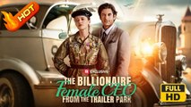 The Billionaire Female CEO from the Trailer Park | Full Movie HD - Strong Heroine Modern Small Town Girl Power Chilling Provocative Feel-Good USA Contemporary All Ages Billionaire Independent Woman Researcher Soldier Business Owner Hidden Identity Playing