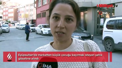 İstanbul'da güpegündüz yaşandı! Markette 5 yaşındaki çocuğu kaçırma girişimi son anda önlendi