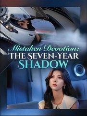 Mistaken Devotion The Seven Year Shadow Chinese Drama - English Sub