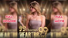 99 Charms 99 Heartbreaks - Full HD Movie