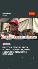 GESTORA ESTATAL INICIA EL PAGO DE RENTAS, PERO JUBILADOS DENUNCIAN RETRASOS