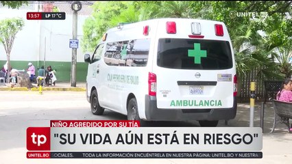 El niño golpeado por su tía sigue internado y su situación es delicada, según reporte médico