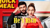 My Man Remembered He S Rich