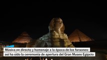 Así ha sido la ceremonia de apertura del Gran Museo Egipcio