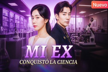Mi Ex Conquistó la Ciencia / Tras Dejarte, Mi Mundo Brilla en español