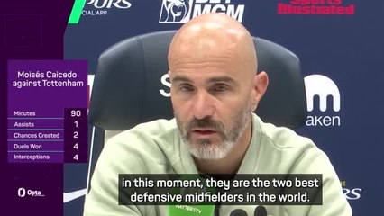 Caicedo and Rodri are the world's best defensive midfielders - Maresca