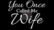 You Once Called Me Wife