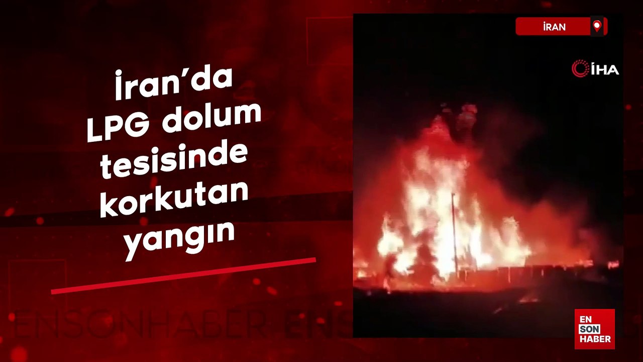 İran’da LPG dolum tesisinde korkutan yangın