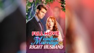 Wrong Marriage, Right Husband - Full Movie