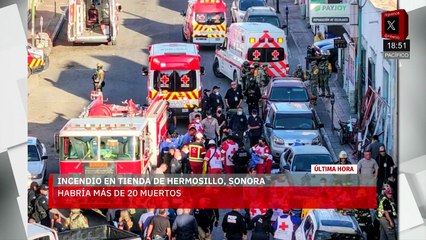 ÚLTIMA HORA: En Hermosillo, Sonora, ocurrió un incendio en una tienda. Hay más de 20 muertos