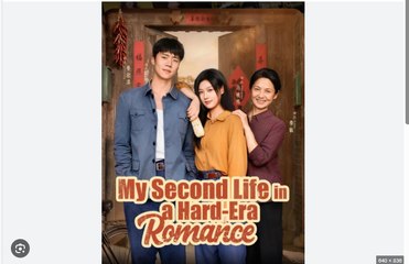 My Second Life in a Hard Era Resource Chinese Drama - English Sub