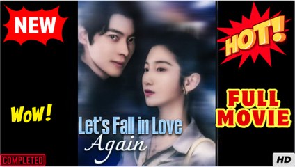 ⭐🍉💚 Lets Fall in Love Again Chinese Drama - English Sub