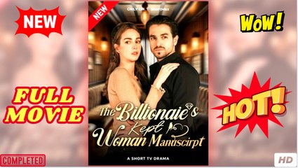 ❣️🍅💥 The Billionaire's Kept Woman Manuscript Full Movie HD