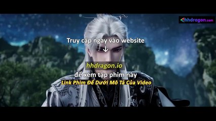 Tiên Nghịch Tập 113 Vietsub Thuyết Minh Tiếng Việt