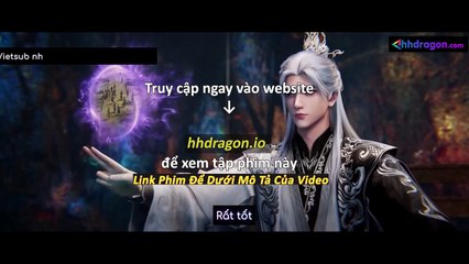 Tiên Nghịch Tập 113 Vietsub Thuyết Minh Tiếng Việt