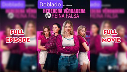 Heredera Verdadera vs Reina Falsa Película [Hot 2025🔥]