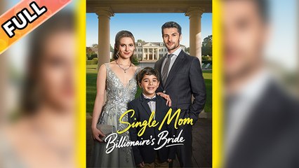 Single Mom, Billionaire's Bride [Hot 2025🔥]