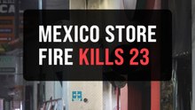 Blaze at Mexico store kills 23, including children